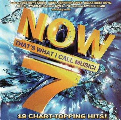 Now That’s What I Call Music 7: A Deeper Dive into the World of Modern Music